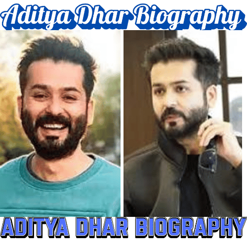 Aditya Dhar Biography: Age, Career, Movies, Family & Success Story