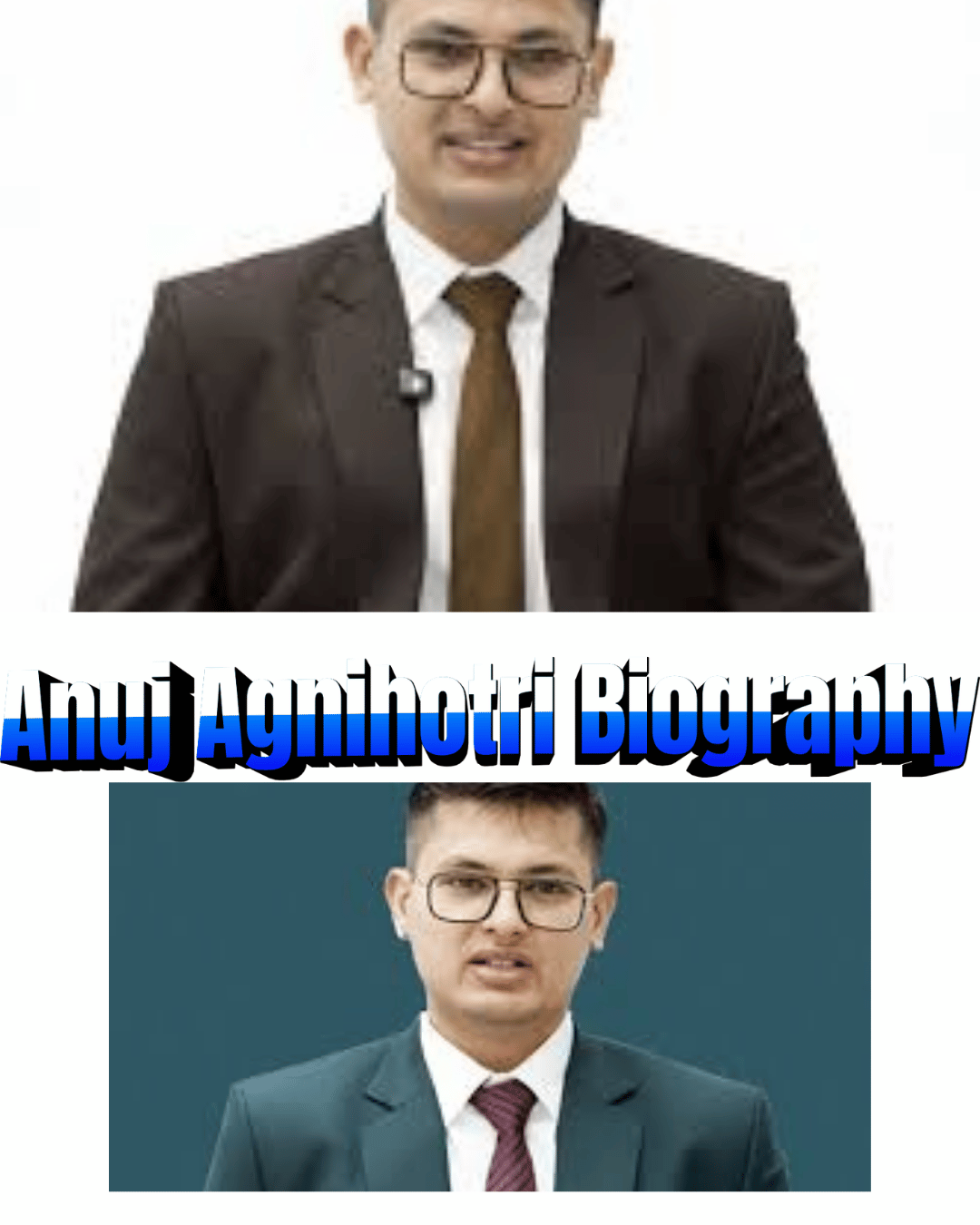 Anuj Agnihotri Biography: Age, Career, Net Worth, and Life Story Explained