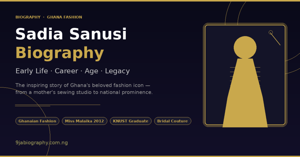 Sadia Sanusi Biography: Early Life, Career, Age, and the Legacy of Ghana's Beloved Fashion Icon